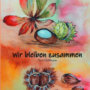 Peter Hoffmann, „Wir bleiben zusammen“